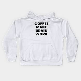 Coffee make brain work Kids Hoodie